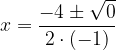 \dpi{120} x = \frac{-4 \pm \sqrt{0 }}{2\cdot (-1)}
